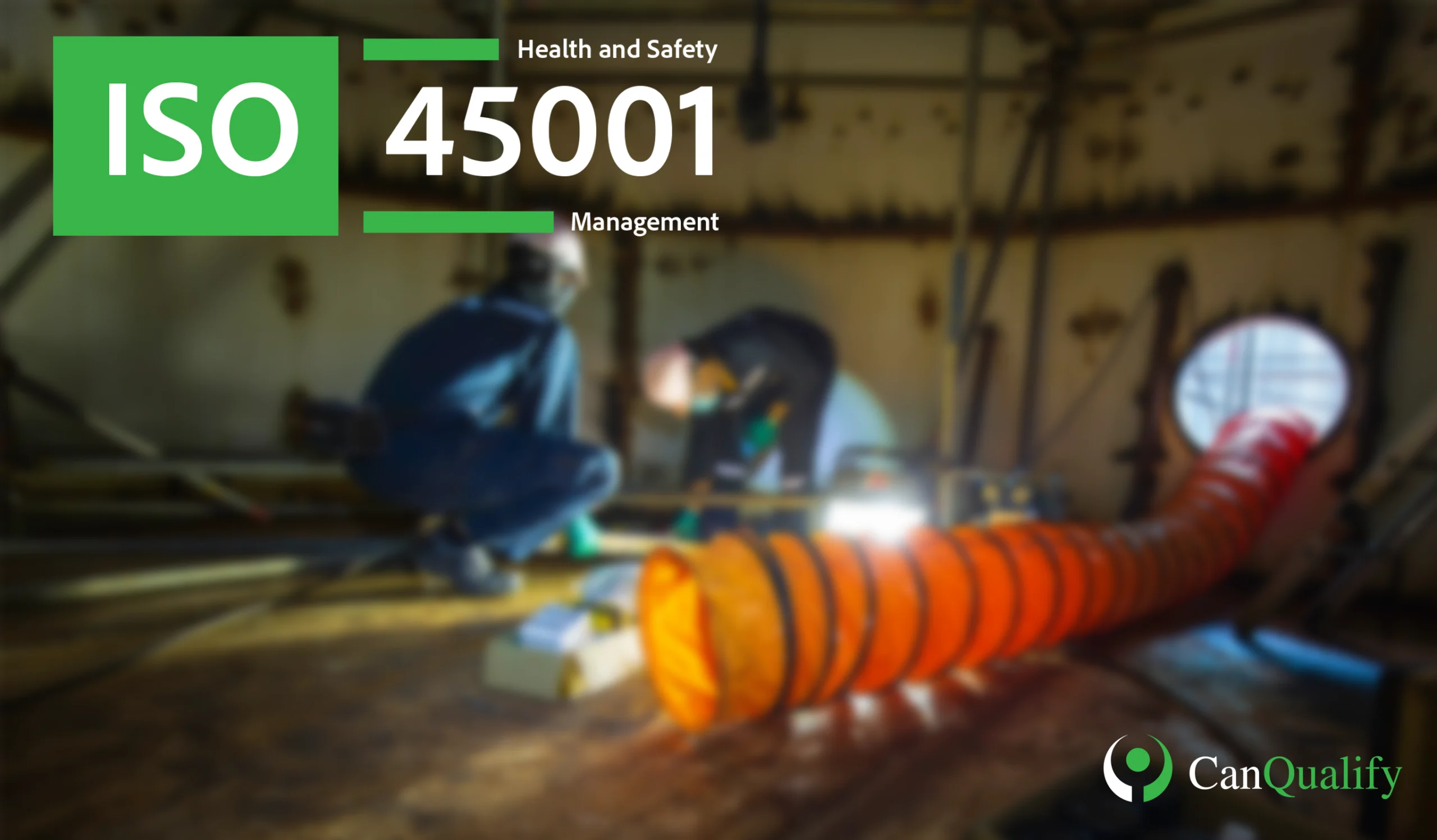 Promotional graphic featuring the ISO 45001 Health and Safety Management badge overlaid on a blurred image of workers inside a confined space with ventilation equipment, featuring the CanQualify logo.